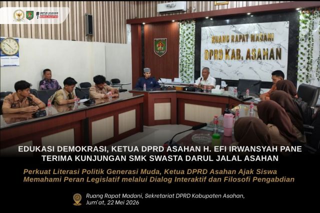 EDUKASI DEMOKRASI, KETUA DPRD ASAHAN H. EFI IRWANSYAH PANE TERIMA KUNJUNGAN SMK SWASTA DARUL JALAL ASAHAN